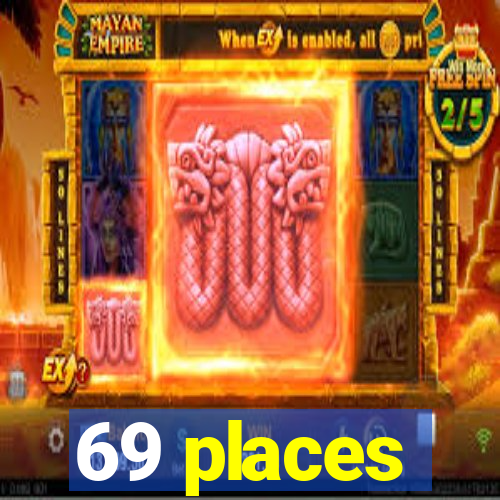 69 places